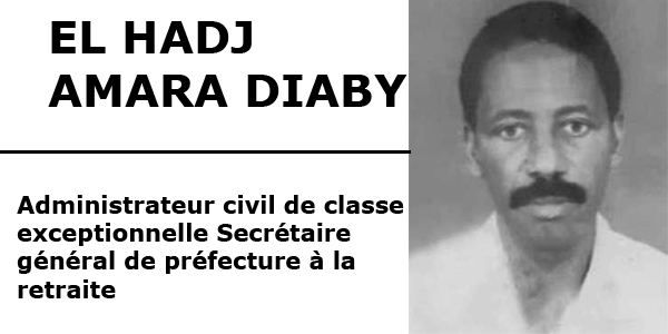 EL HADJ AMARA DIABY Administrateur civil de classe exceptionnelle Secrétaire général de préfecture à la retraite