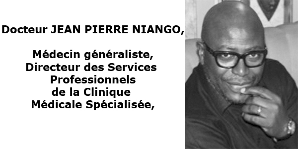 Docteur JEAN PIERRE NIANGO, Médecin généraliste, Directeur des Services Professionnels de la Clinique Médicale Spécialisée,